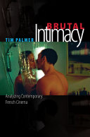 Brutal intimacy : analyzing contemporary French cinema /