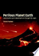 Perilous planet earth : catastrophes and catastrophism through the ages /