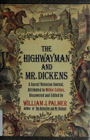 The highwayman and Mr. Dickens : an account of the strange events of the Medusa murders : a secret Victorian journal, attributed to Wilkie Collins /