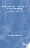 Complaints and grievances in psychotherapy : a handbook of ethical practice /