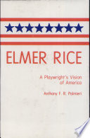 Elmer Rice, a playwright's vision of America /