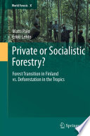 Private or socialistic forestry? : forest transition in Finland vs. deforestation in the Tropics /