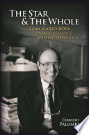 The star and the whole : Gian-Carlo Rota on mathematics and phenomenology /