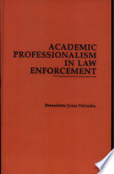 Academic professionalism in law enforcement /