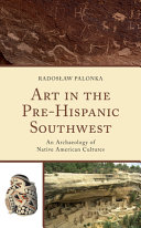 Art in the pre-Hispanic Southwest : an archaeology of Native American cultures /