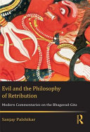 Evil and the philosophy of retribution : modern commentaries on the Bhagavad-Gita /