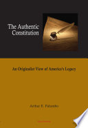 The authentic constitution : an originalist view of America's legacy /