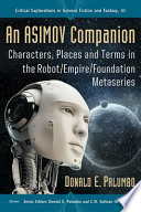 An Asimov companion : characters, places and terms in the Robot/Empire/Foundation metaseries /