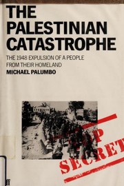 The Palestinian catastrophe : the 1948 expulsion of a people from their homeland /