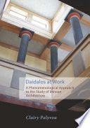 Daidalos at work : a phenomenological approach to the study of Minoan architecture /