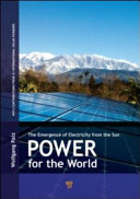 Power for the world : the emergence of electricity from the sun /