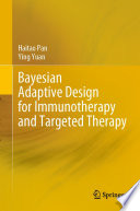 Bayesian Adaptive Design for Immunotherapy and Targeted Therapy /