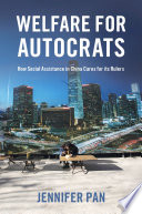 Welfare for autocrats : how social assistance in China cares for its rulers /