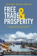 Free trade and prosperity : how openness helps developing countries grow richer and combat poverty /