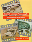 Aircraft mishap photography : documenting the evidence /