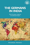 The Germans in India : elite European migrants in the British Empire /