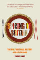 Spicing up Britain : the multicultural history of British food /