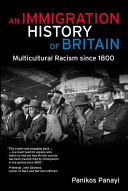 An immigration history of Britain : multicultural racism since 1800 /
