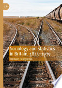Sociology and Statistics in Britain, 1833-1979 /