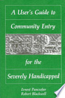A user's guide to community entry for the severely handicapped /