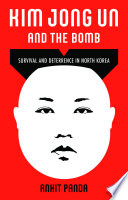 Kim Jong Un and the bomb : survival and deterrence in North Korea /