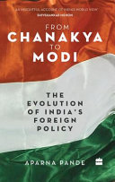 From Chanakya to Modi : the evolution of India's foreign policy /