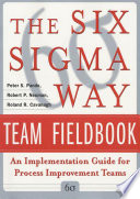 The Six Sigma way team fieldbook : an implementation guide for project improvement teams /