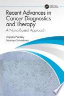 Recent advances in cancer diagnostics and therapy : a nano-based approach /