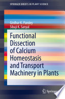 Functional Dissection of Calcium Homeostasis and Transport Machinery in Plants /