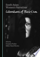 South Asian Women's Narratives : Literatures of Their Own /