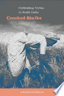 Crooked stalks : cultivating virtue in South India /