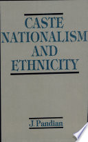 Caste, nationalism and ethnicity : an interpretation of Tamil cultural history and social order /