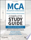 MCA Microsoft 365 Certified Associate Modern Desktop Administrator Complete Study Guide Exam MD-100 and Exam MD-101 /