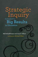 Strategic inquiry : starting small for big results in education /