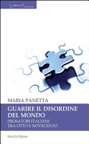 Guarire il disordine del mondo : prosatori tra Otto e Novecento /