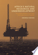 Africa's natural resources and underdevelopment : how Ghana's petroleum can create sustainable economic prosperity /