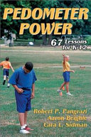 Pedometer power : 67 lessons for K-12 /