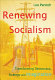 Renewing socialism : transforming democracy, strategy and imagination /