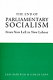 The end of parliamentary socialism : from new left to new Labour /