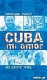 Cuba, mi amor : die letzte Insel /