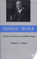 Simon Wolf : private conscience and public image /