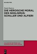 Die heroische Moral des Nihilismus : Schiller und Alfieri /