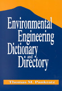 Environmental engineering dictionary and directory /