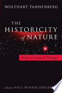 The historicity of nature : essays on science and theology /