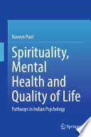 Spirituality, Mental Health and Quality of Life : Pathways in Indian Psychology /