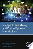 Intelligent data mining and fusion systems in agriculture /