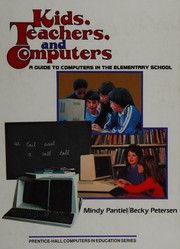 Kids, teachers, and computers : a guide to computers in the elementary school /