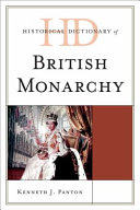 Historical dictionary of the British monarchy /