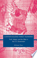 Contextualizing Family Planning : Truth, Subject, and the Other in the U.S. Government /