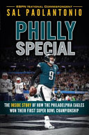 Philly special  : the inside story of how the Philadelphia Eagles won their first Super Bowl championship  /